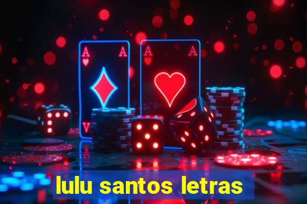 lulu santos letras